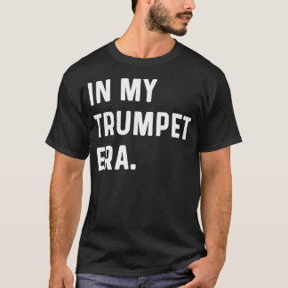 T-shirt In My Trumpet Era - Marching Band Orchestra Musici