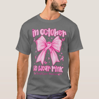 T-shirt In October We Wear Pink Breast Cancer Awareness Co