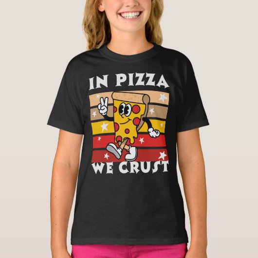 T-shirt In Pizza we Crust Funny (Devant)