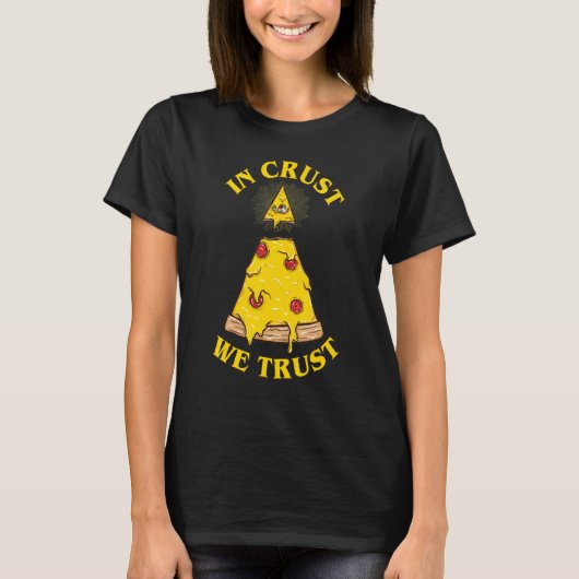 T-shirt In Pizza We Crust Illuminati Eye (Devant)