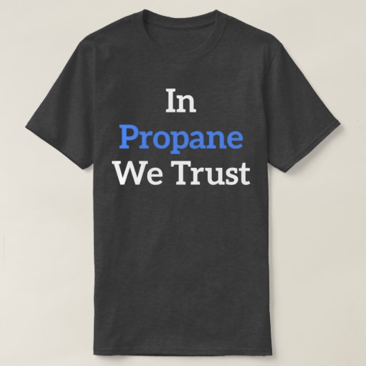 T-shirt In Propane We Trust blue (Design devant)