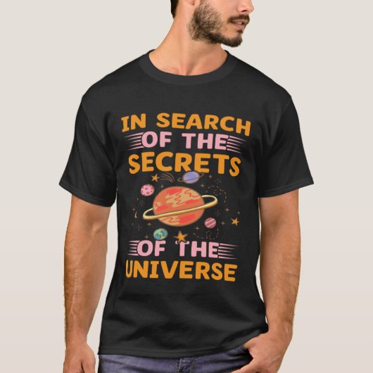T-shirt In Search Of The Secrets Of The Universe I Astrono (Devant)