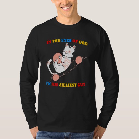 T-shirt In The Eyes Of God I m His Silliest Guy Cute Cat (Devant)