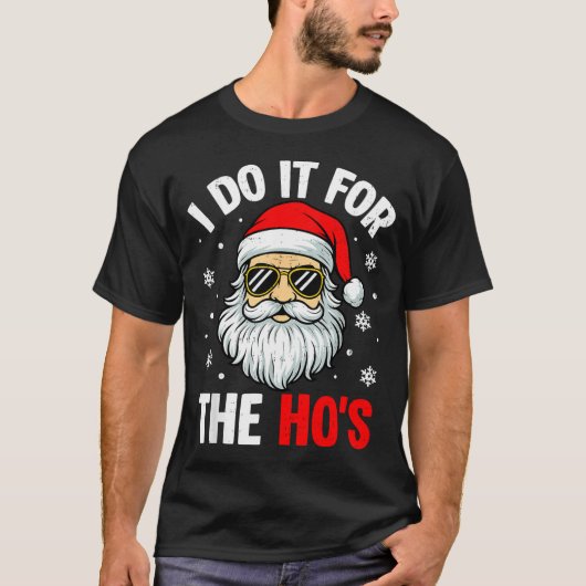 T-shirt Inappropriate Christmas Funny I Do It For The Ho's (Devant)
