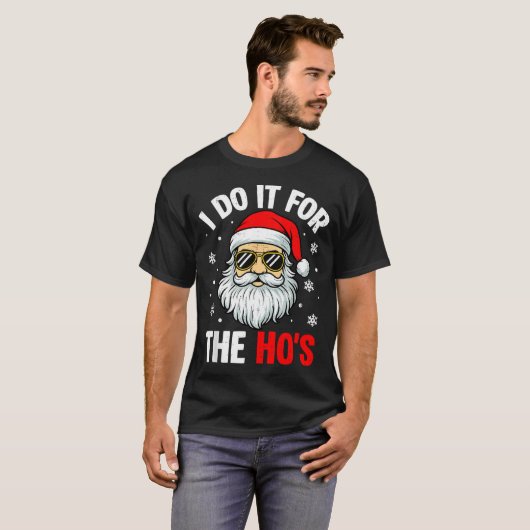 T-shirt Inappropriate Christmas Funny I Do It For The Ho's (Devant entier)