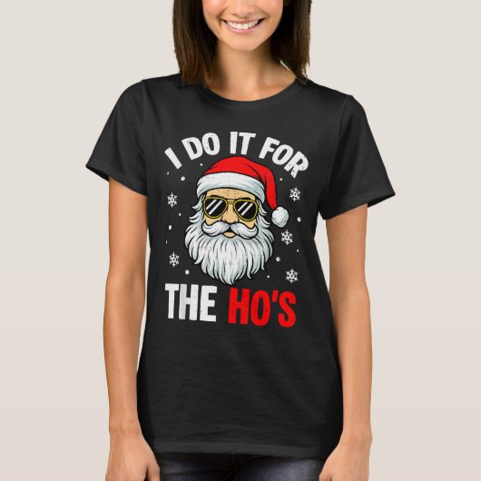 T-shirt Inappropriate Christmas Funny I Do It For The Ho's (Devant)