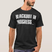 T-shirt Inappropriate Offensive Drinking Drunk Blackout (Devant)