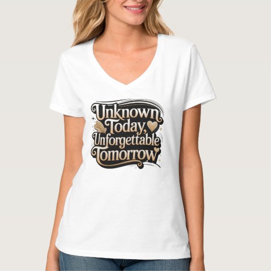 T-shirt Inconnu aujourd'hui, inoubliable demain (Devant)