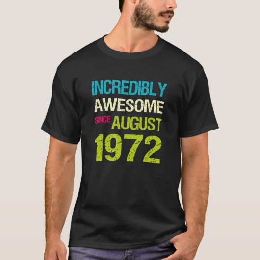 T-shirt Incredibly Awesome Since August 1972 Birthday (Devant)