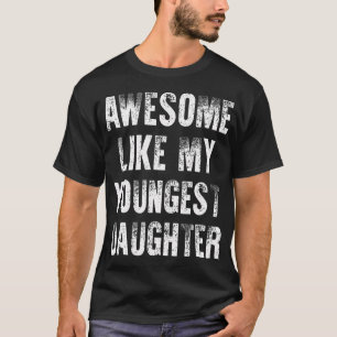 T-shirt Incroyable comme ma plus jeune fille
