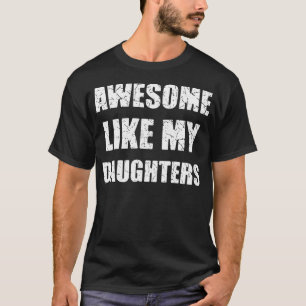 T-shirt Incroyable comme mes filles Drôle Papa Maman
