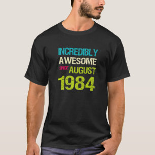 T-shirt Incroyable Depuis Août 1984 Anniversaire