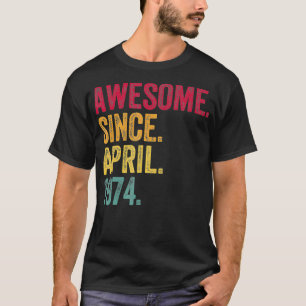 T-shirt Incroyable depuis avril 1974 48e anniversaire 48 a