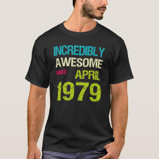 T-shirt Incroyable Depuis Avril 1979 Anniversaire