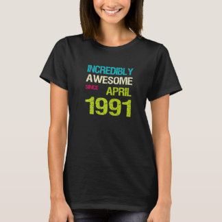 T-shirt Incroyable Depuis Avril 1991 Anniversaire
