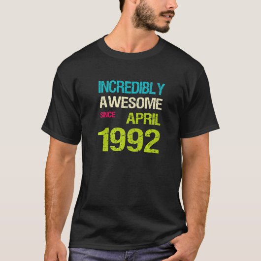 T-shirt Incroyable Depuis Avril 1992 Anniversaire (Devant)