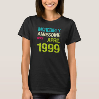 T-shirt Incroyable Depuis Avril 1999 Anniversaire