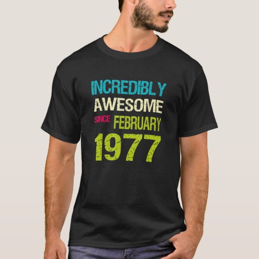 T-shirt Incroyable Depuis Février 1977 Anniversaire (Devant)