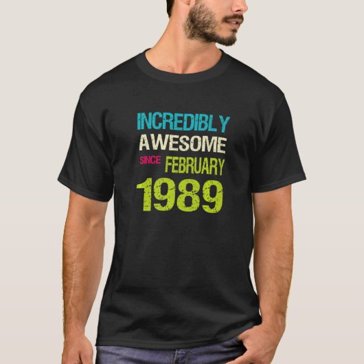 T-shirt Incroyable Depuis Février 1989 Anniversaire (Devant)