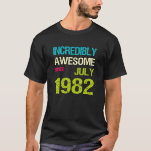 T-shirt Incroyable Depuis Juillet 1982 Anniversaire
