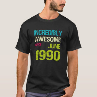 T-shirt Incroyable Depuis Juin 1990 Anniversaire