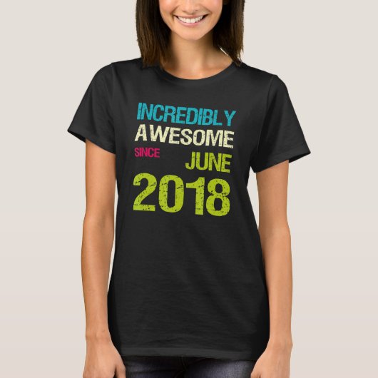T-shirt Incroyable Depuis Juin 2018 Anniversaire (Devant)