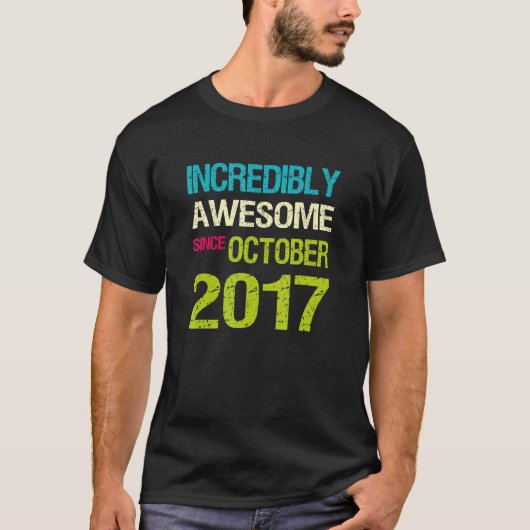 T-shirt Incroyable Depuis Octobre 2017 Anniversaire (Devant)