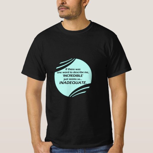 T-shirt Incroyable est inexacte (Devant)