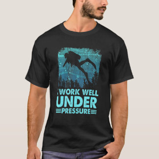 T-shirt Incroyable Je Travaille Bien Sous Pression Plongée