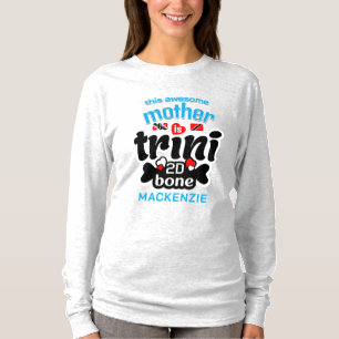 T-shirt Incroyable mère trini jusqu'au bout des os