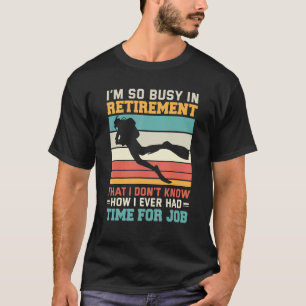 T-shirt Incroyable Occupé à la retraite Plongeur sous-mar