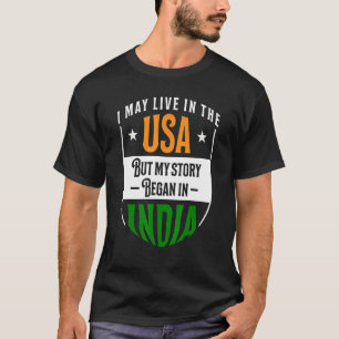 T-shirt Inde Je peux vivre aux Etats-Unis mais mon histoir