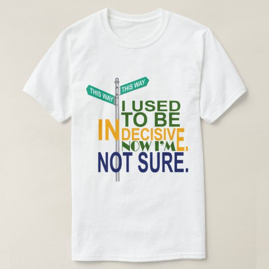 T-shirt Indécis ou pas (Design devant)