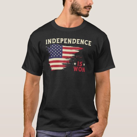T-shirt Independence Is Won July 4 Fourth Of July Patrioti (Devant)