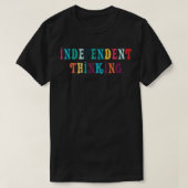 T-shirt Independent Thinking motivation slogan 8 (Design devant)