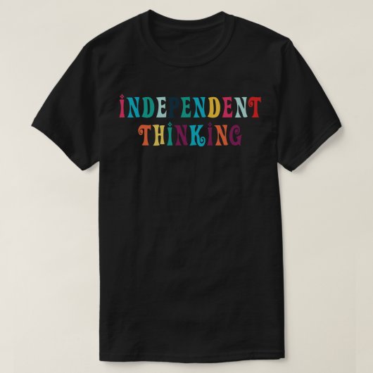 T-shirt Independent Thinking motivation slogan 8 (Design devant)