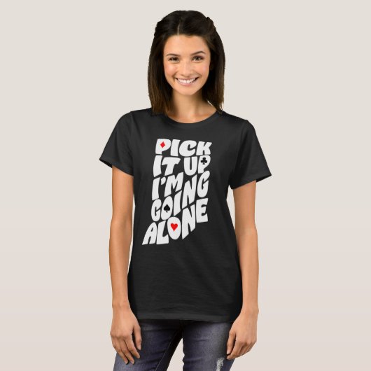 T-shirt Indiana Euchre Pick It Up Iu2019m Go Alone Card (Devant entier)