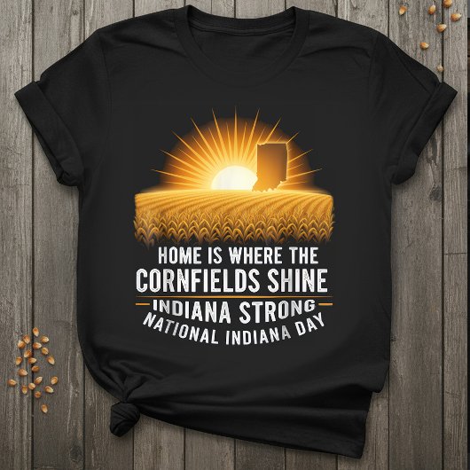 T-shirt Indiana Strong | Home Where the Cornfields Shine 