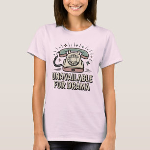T-shirt Indisponible pour Drame, Citation Rétro Téléphone