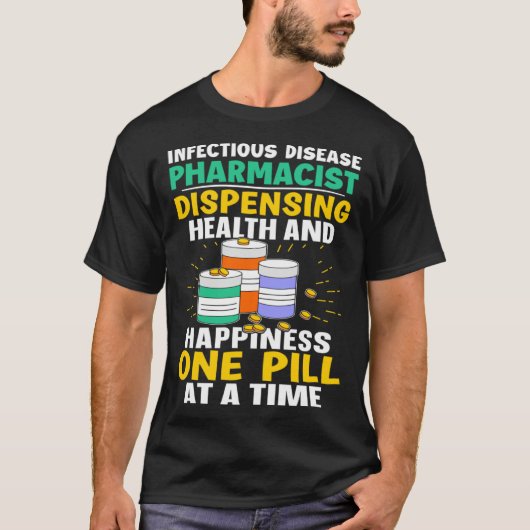 T-shirt Infectious Disease Pharmacist Happiness One Pill A (Devant)