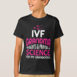 T-shirt Infertilité du transfert de la science de l'embryo<br><div class="desc">FIV Embryo Grandma journée de transfert don d'infertilité. Réflexions et prières et pour mon petit-enfant.</div>