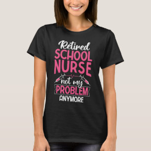 T-shirt Infirmière À La Retraite Pas Mon Problème Plus Rn