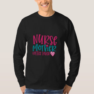 T-shirt Infirmière Cadeau Infirmière Mère Café Lover