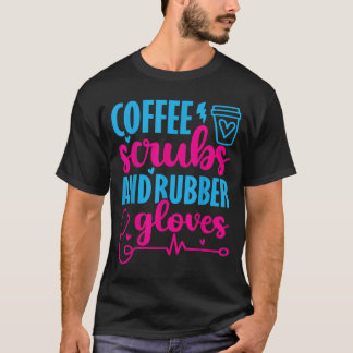 T-shirt Infirmière café gommages gants en caoutchouc drôle