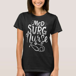 T-shirt Infirmière chirurgicale Médicale Médecine Surg Nur