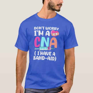T-shirt Infirmière CNA Ne vous inquiétez pas Je suis une i