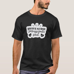 T-shirt Infirmière courageuse Âme compatissante - Infirmiè