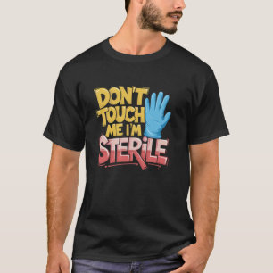 T-shirt Infirmière de bloc opératoire Ne me touchez pas, j