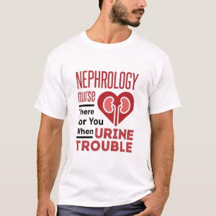 T-shirt Infirmière De Néphrologie Là Pour Vous Lorsque Des