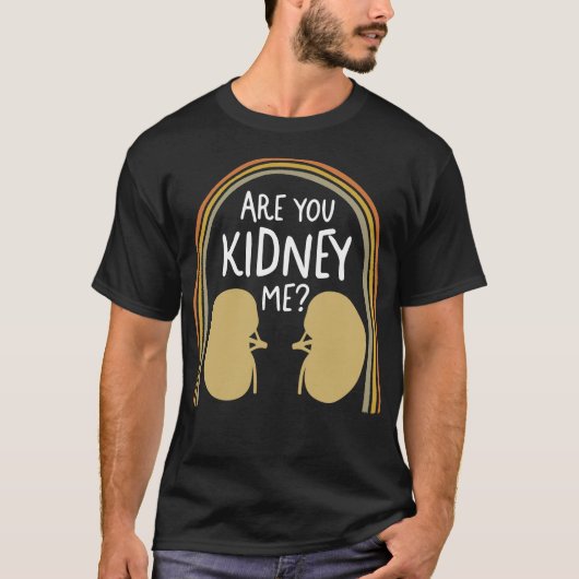 T-shirt Infirmière Dialyse Chemise, Es-Tu Kidney Me Tee, (Devant)